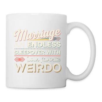 Marriage An Endless Sleepover With Your Favorite 9 - Tasse - Weiß - Rechts