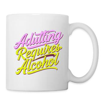 Adulting Requires Alcohol 12 - Tasse - Weiß - Rechts