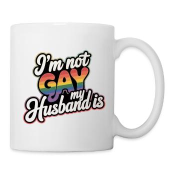 I'm Not Gay My Husband Is 18 - Tasse - Weiß - Rechts