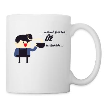 erstmal ne Tasse frisches Öl ins Getriebe - Tasse - Weiß - Rechts