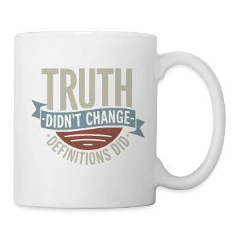  Truth Didn't Change Definitions Did | Bold - Tasse - Weiß - Rechts