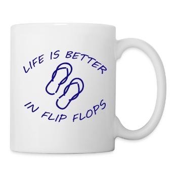 LIFE IS BETTER IN FLIP FLOPS - Tasse - Weiß - Rechts