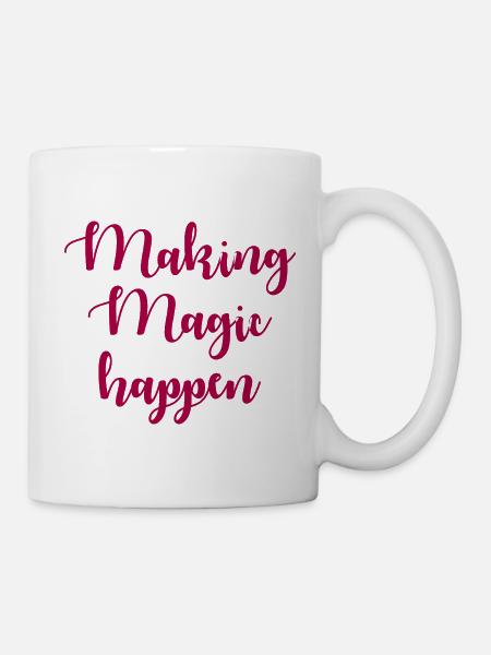 Making Magic Happen Inspiration - Tasse - Weiß