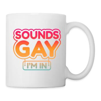Sounds Gay I'm In - Mug - white - Right