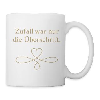 Zufall war nur die Überschrift - Tasse - Weiß - Rechts