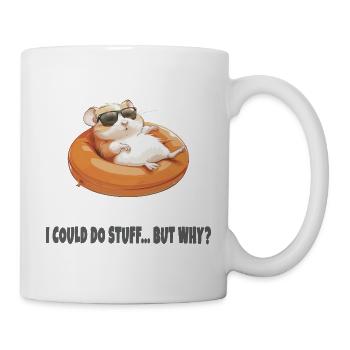I Could Do Stuff… But Why? | Funny Lazy Hamster - Tasse - Weiß - Rechts
