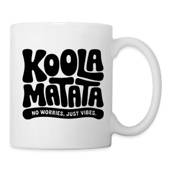 Koola Matata : Keine Sorge, nur Vibes - Tasse - Weiß - Rechts
