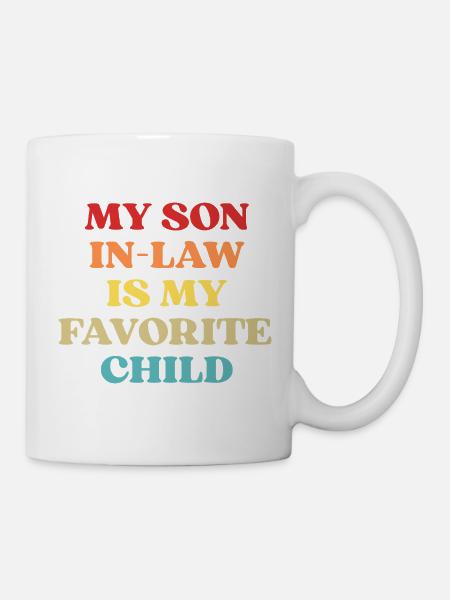 Funny Quote My Son In-Law Favorite Child - Kop/krus - hvid