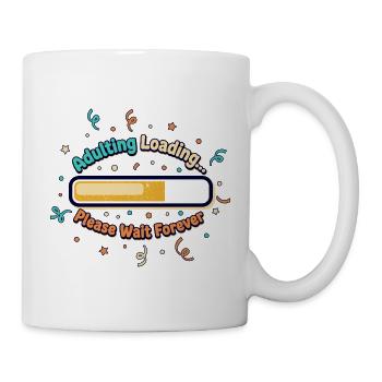 Adulting Loading Forever - Tasse - Weiß - Rechts