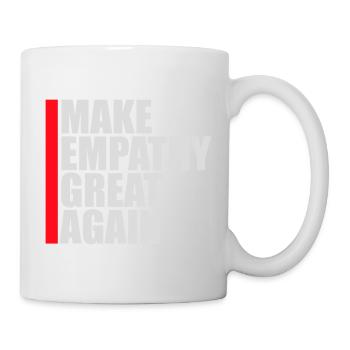 Make Empathy Great Again Political Statement Hope - Mug - white - Right