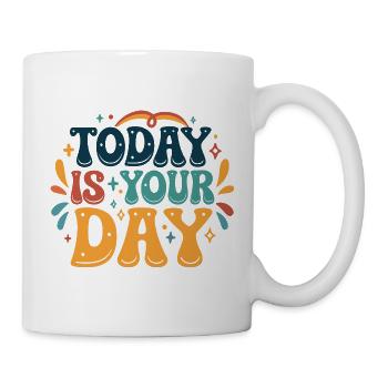 Heute ist dein Tag - Tasse - Weiß - Rechts