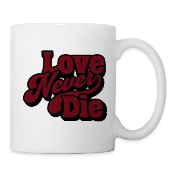 Love Never Die – Vintage Script Statement - Tasse - Weiß - Rechts