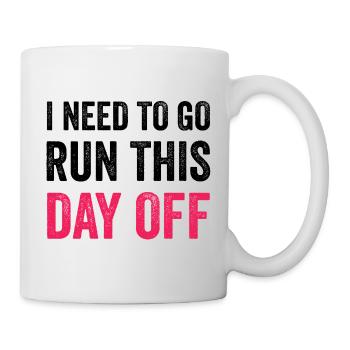 I Need To Go Run This Day Off - Mug - white - Right