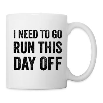 I Need To Go Run This Day Off - Mug - white - Right