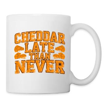  Cheddar Late Than Never Lustiger Käse Spruch Für - Tasse - Weiß - Rechts