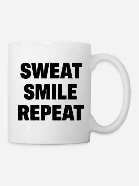 Sweat Smile Repeat - Tasse - Weiß