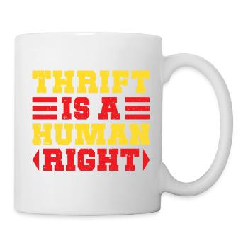 Thrift Shopper Is A Human Right Thrift Store - Mug - white - Right