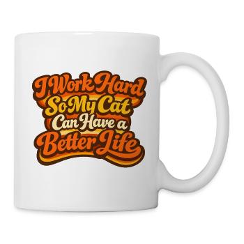 Je travaille dur pour que mon CAT ait une vie meilleure - Mug blanc - blanc - Droite
