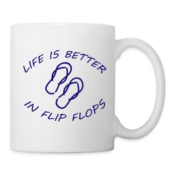 LIFE IS BETTER IN FLIP FLOPS - Mug - white - Right