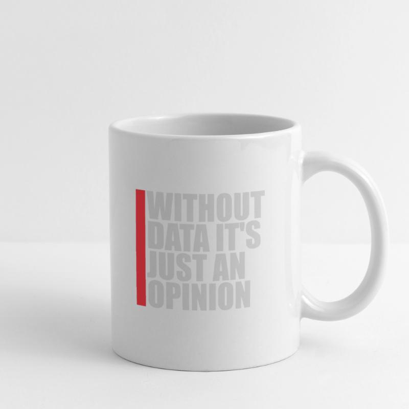 Without Data It's Just An Opinion Statistik Nerd Tasse