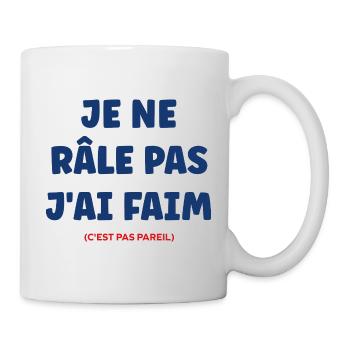 Ich beschwere mich nicht, ich habe Hunger - Tasse - Weiß - Rechts
