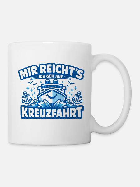 Kreuzfahrt Geschenk Frauen Spruch - Tasse - Weiß