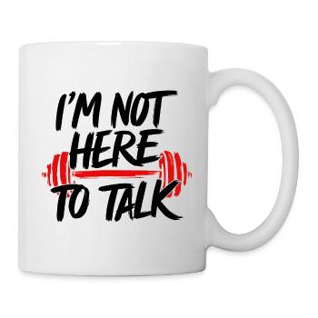Not Here To Talk Fitness GYM Bodybulding Funny - Mug - white - Right
