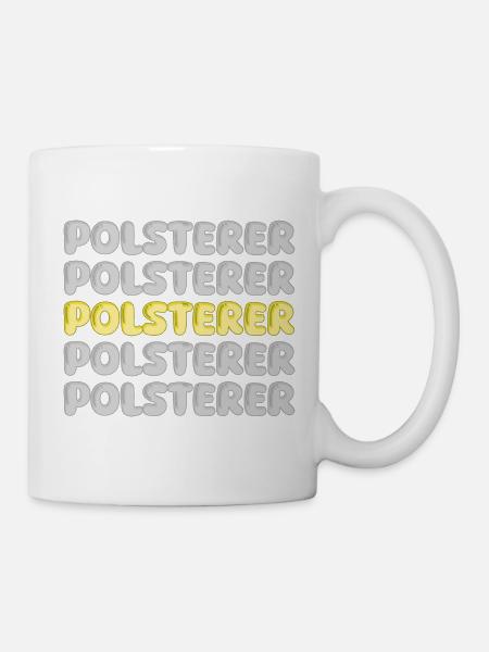 Polsterer als Beruf - Tasse - Weiß