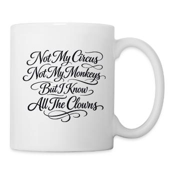 Nicht mein Zirkus, nicht meine Affen, ich kenne al - Tasse - Weiß - Rechts