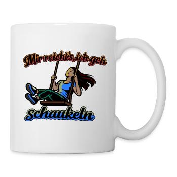 Mir reichts ich geh schaukeln Spruch - Tasse - Weiß - Rechts