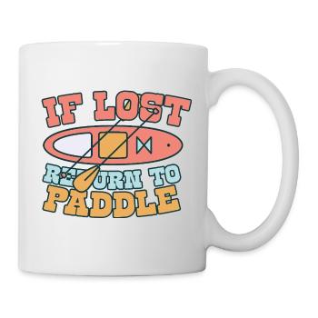 Stand Up Paddle If Lost Return To Paddle - Mug - white - Right