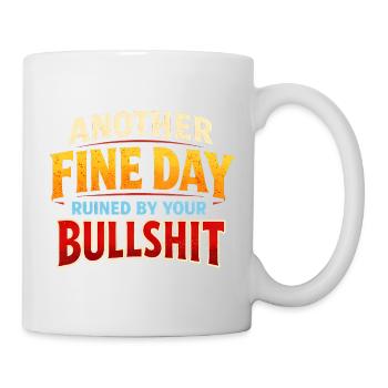 Another beautiful day, ruined by your crap - Mug - white - Right