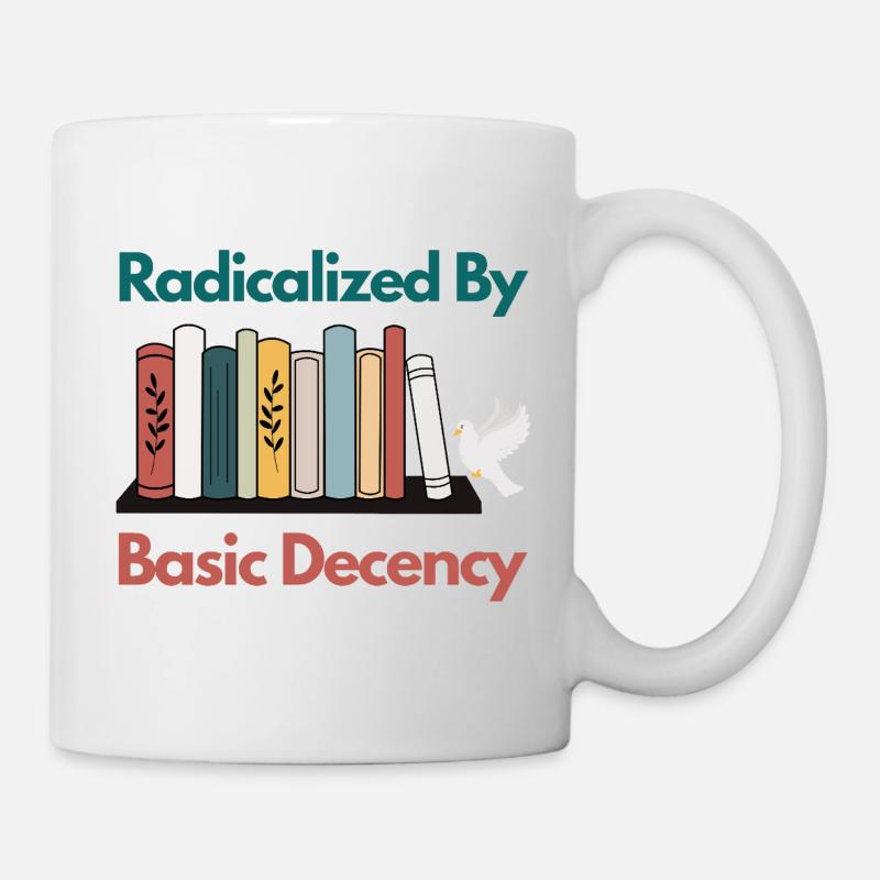Radicalized By Basic Decency Funny Sarcastic - Mug - white
