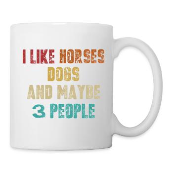 I like horses dogs 3 people - Tasse - Weiß - Rechts