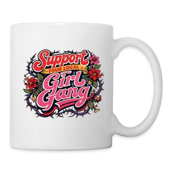 Unterstützen Sie Ihre lokale Mädchengang - Tasse - Weiß - Rechts