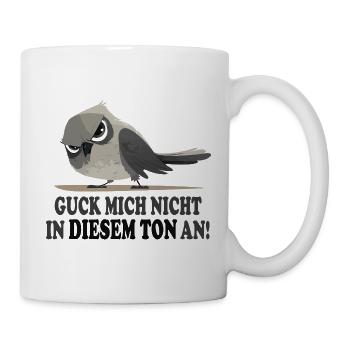 Guck mich nicht in diesem Ton an lustig Vogel - Tasse - Weiß - Rechts