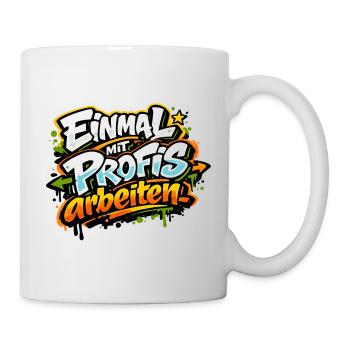 Einmal mit Profis arbeiten - Tasse - Weiß - Rechts