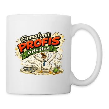 Einmal mit Profis arbeiten - Tasse - Weiß - Rechts