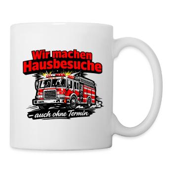 Feuerwehr Hausbesuch Ohne Termin - Tasse - Weiß - Rechts