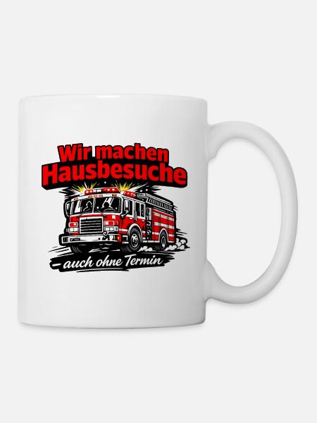 Feuerwehr Hausbesuch Ohne Termin - Tasse - Weiß
