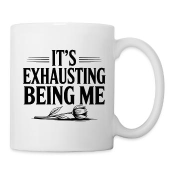 It's Exhausting Being Me - Mug - white - Right