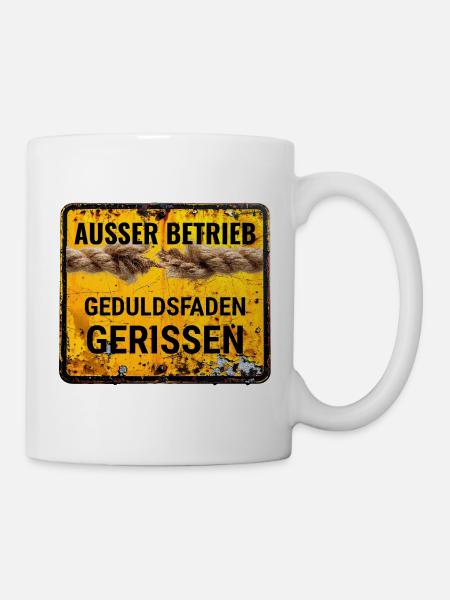 Außer Betrieb Geduld - Tasse - Weiß