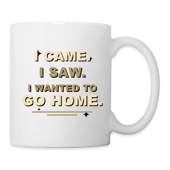 I Came I Saw I Wanted To Go Home - Mug - white - Right