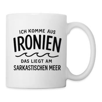 Ich Komme Aus Ironien Humor Lustiger Spruch Witzig - Tasse - Weiß - Rechts