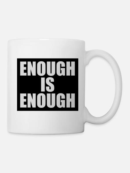 Enough is Enough Sticker - Shirt - Hoodie - Cap - Tasse - Weiß