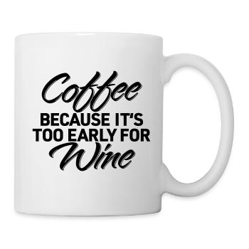 Café parce que la chemise du vin est trop tôt - Mug blanc - blanc - Droite
