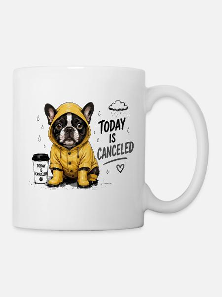  Today Is Canceled Französische Bulldogge Im - Tasse - Weiß