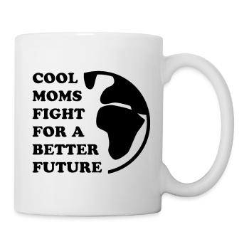 COOL MOMS FIGHT FOR A BETTER FUTURE  - Tasse - Weiß - Rechts