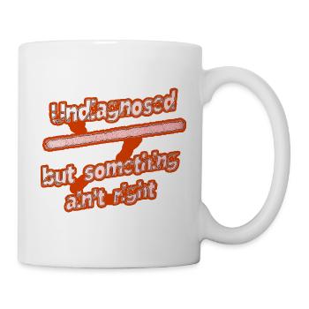 Undiagnosed: Something Ain't Right - Mug - white - Right