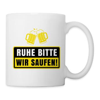 Ruhe Bitte Wir Saufen Lustiger Bier Spruch Party - Tasse - Weiß - Rechts